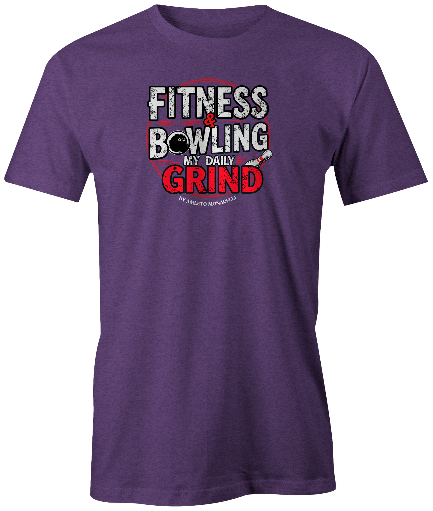 "Fitness &amp; Bowling: My Daily Grind by Amleto Monacelli" t-shirt, a motivating blend of strength and skill.